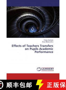 预订 Effects of Teachers Transfers on Pupils Academic Performance [9786200286536]