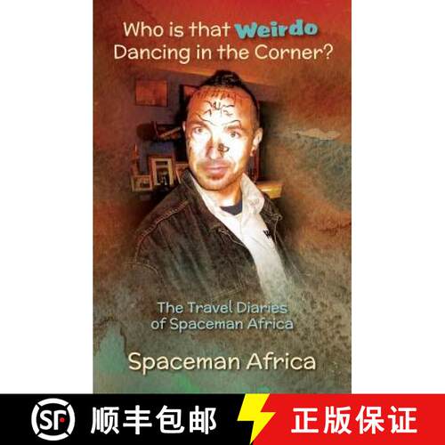 【3-4周达】Who is that Weirdo Dancing in the Corner? : The Travel Diaries of Spaceman Africa [9781925764215]