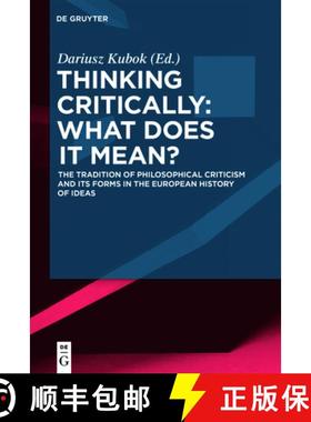 预订 Thinking Critically: What Does It Mean?: The Tradition of Philosophical Criticism and Its Forms ... [9783110560084]