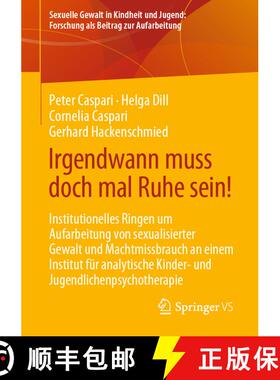 【3-4周达】Irgendwann muss doch mal Ruhe sein!: Institutionelles Ringen um Aufarbeitung von sexualisi... [9783658355128]