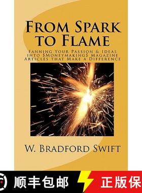 预订 From Spark to Flame: Fanning Your Passion & Ideas into Moneymaking Magazine Articles that Make a... [9781930328082]