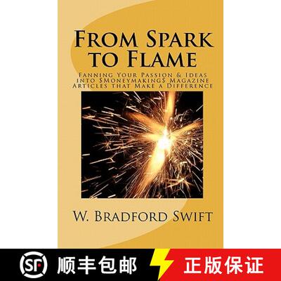 【3-4周达】From Spark to Flame: Fanning Your Passion & Ideas into Moneymaking Magazine Articles that ... [9781930328082]