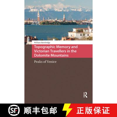 【3-4周达】精装 Topographic Memory and Victorian Travellers in the Dolomite Mountains: Peaks of Venice [9789462987616]