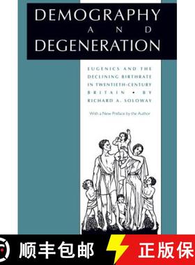 预订 Demography and Degeneration: Eugenics and the Declining Birthrate in Twentieth-Century Britain [9780807845547]