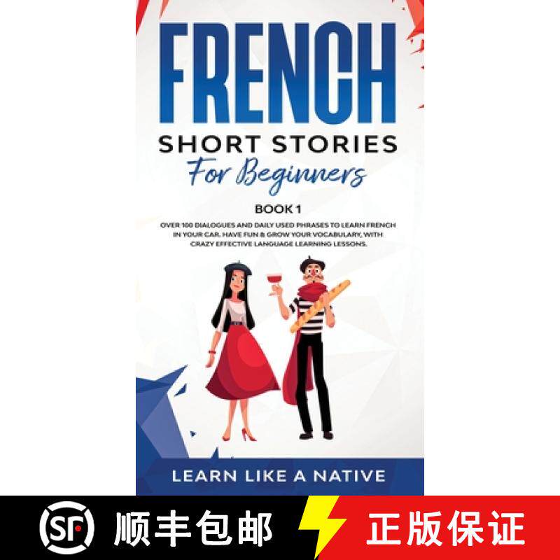 预订 French Short Stories for Beginners Book 1: Over 100 Dialogues and Daily Used Phrases to Learn Fr... [9781913907365]