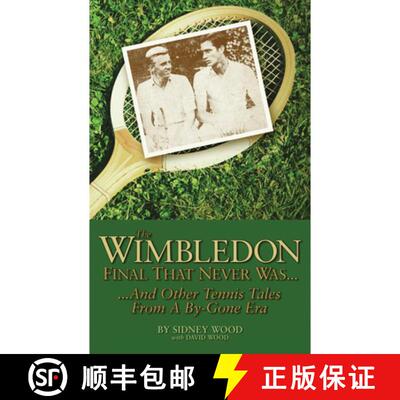 预订 The Wimbledon Final That Never Was...: ...and Other Tennis Tales from a Bygone Era [9780942257847]