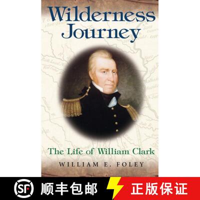 预订 Wilderness Journey: The Life of William Clark Volume 1 [9780826216632]