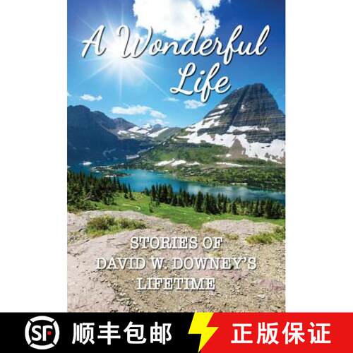 【3-4周达】A Wonderful Life: Stories of David W. Downey's Lifetime [9780999888452]