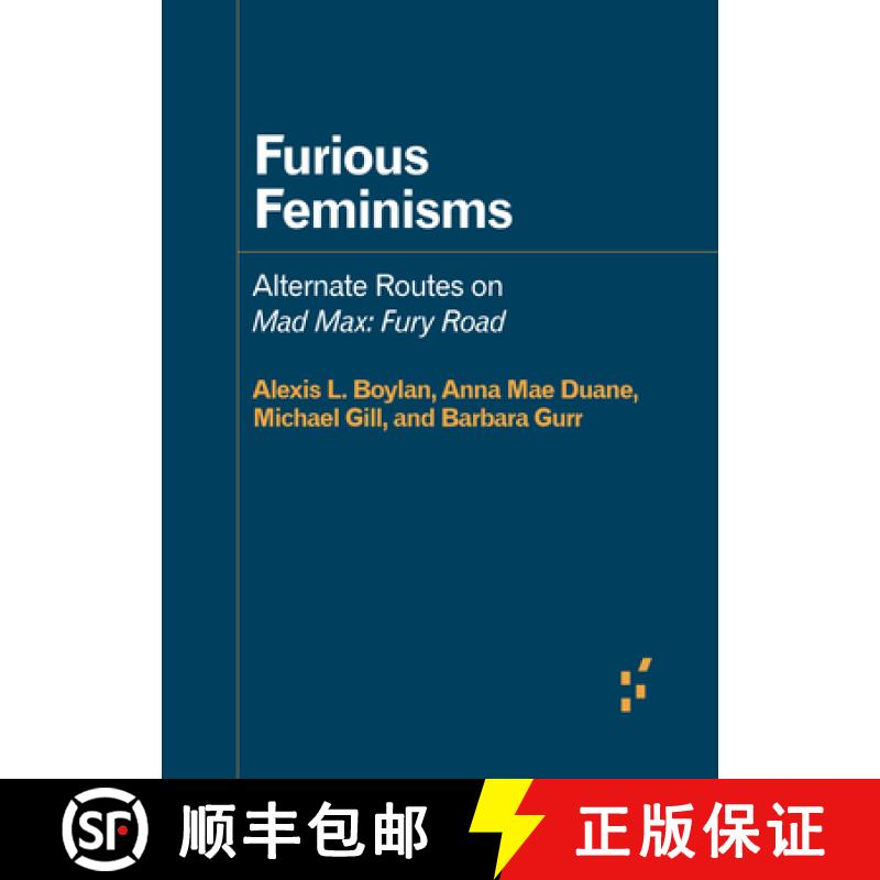 【3-4周达】Furious Feminisms: Alternate Routes on Mad Max: Fury Road [9781517909192]
