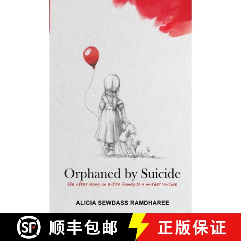 【2-3周达】Orphaned by Suicide: Life after losing an entire family to a murder-suicide [9781776306732]