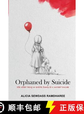 【3-4周达】Orphaned by Suicide: Life after losing an entire family to a murder-suicide [9781776306732]