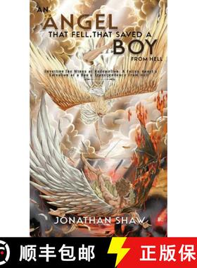 【3-4周达】An Angel That Fell, That Saved A Boy From Hell: Unveiling the Wings of Redemption: A Falle... [9798887756660]