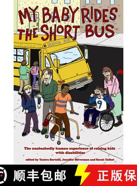 【3-4周达】My Baby Rides the Short Bus: The Unabashedly Human Experience of Raising Kids with Disabil... [9781604861099]
