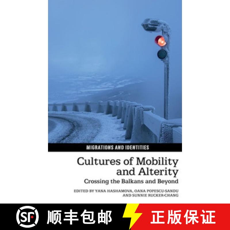 【3-4周达】Cultures of Mobility and Alterity: Crossing the Balkans and Beyond [9781802070194]