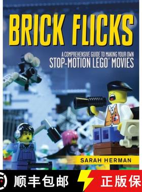 【3-4周达】Brick Flicks: A Comprehensive Guide to Making Your Own Stop-Motion Lego Movies [9781629146492]