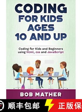 【3-4周达】Coding for Kids Ages 10 and Up: Coding for Kids and Beginners using html, css and JavaScript [9781922462503]