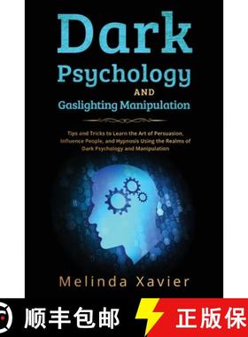 预订 DARK PSYCHOLOGY AND  GASLIGHTING MANIPULATION: Tips and Tricks to Learn the Art of Persuasion,  ... [9781088244081]