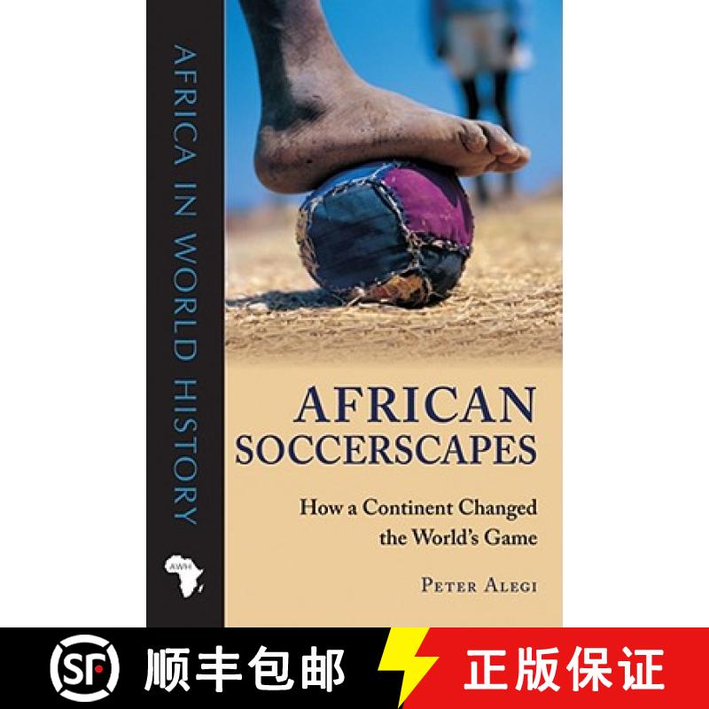 【3-4周达】African Soccerscapes: How a Continent Changed the World's Game [9780896802780]