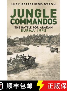 【3-4周达】Commandos at Arakan: The Story of 3 Commando Brigade and the Battle of Hill 170 [9781472866646]