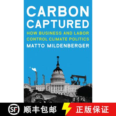 【3-4周达】Carbon Captured: How Business and Labor Control Climate Politics [9780262538251]