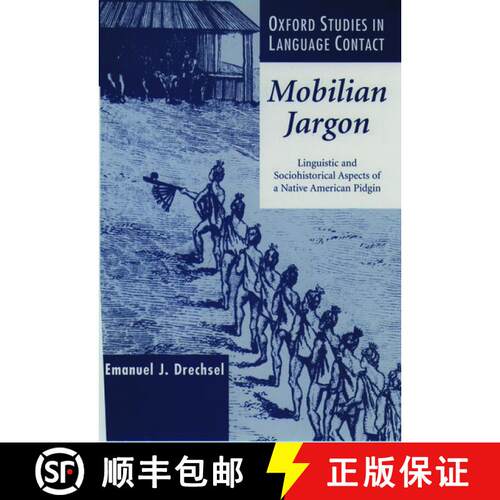 【3-4周达】精装 Mobilian Jargon: Linguistic and Sociohistorical Aspects of a Native American Pidgin [9780198240334]