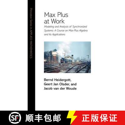 【3-4周达】Max Plus at Work – Modeling and Analysis of Synchronized Systems: A Course on Max–Plus A... [9780691117638]