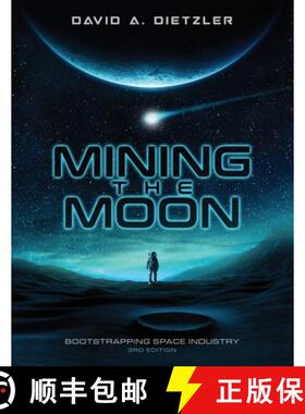 预订 Mining the Moon: Bootstrapping Space Industry 3rd Edition [9798697392096]