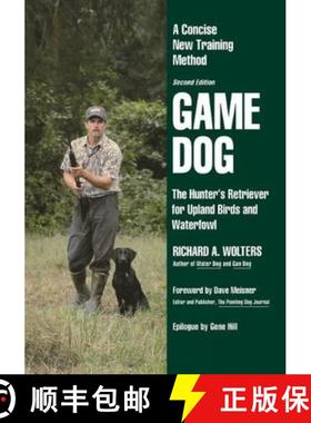 【3-4周达】Game Dog: The Hunter's Retriever for Upland Birds and Waterfowl-A Concise New Training Method [9781641137065]