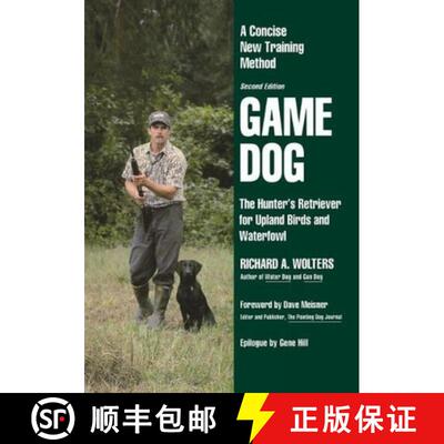 预订 Game Dog – The Hunter`s Retriever for Upland Birds and Waterfowl–A Concise New Training Method [9781641137065]
