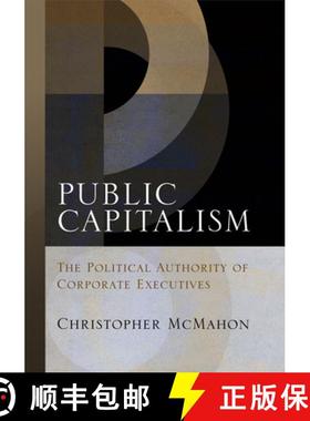 【3-4周达】Public Capitalism: The Political Authority of Corporate Executives [9780812244441]