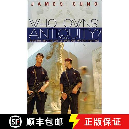 【3-4周达】Who Owns Antiquity? – Museums and the Battle over Our Ancient Heritage [9780691148106]