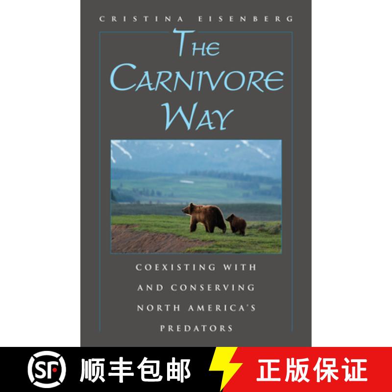 【2-3周达】The Carnivore Way : Coexisting with and Conserving North America's Predators [9781597269834]