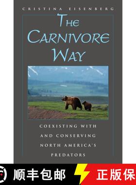 【3-4周达】The Carnivore Way : Coexisting with and Conserving North America's Predators [9781597269834]