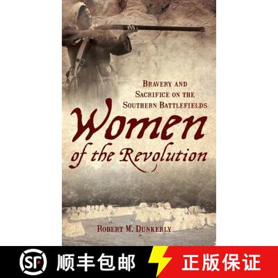 【3-4周达】精装 Women of the Revolution: Bravery and Sacrifice on the Southern Battlefields [9781540218308]