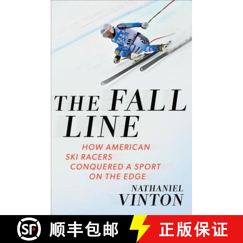 【3-4周达】The Fall Line: How American Ski Racers Conquered a Sport on the Edge [9780393244779]