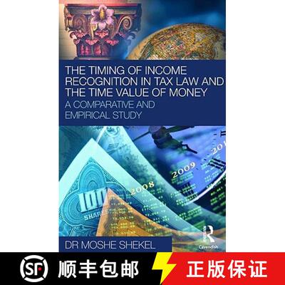 【3-4周达】精装 Timing of Income Recognition in Tax Law and the Time Value of Money: A Comparative Study [9780415477543]