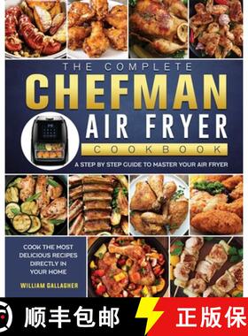 【3-4周达】The Complete Chefman Air Fryer Cookbook: A step by step guide to master your Air Fryer and... [9781802447149]