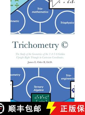 【3-4周达】Trichometry (c): The Study of the Geometrics of the 3-4-5-6 Golden Upright Right Triangle ... [9781938987175]