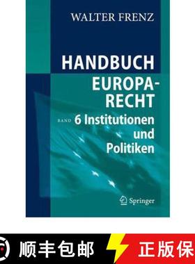 【3-4周达】Handbuch Europarecht: Band 6: Institutionen und Politiken [9783540311003]