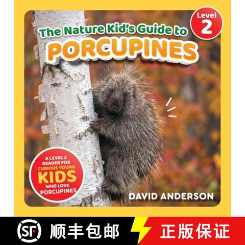 【3-4周达】The Nature Kid's Guide to Porcupines: A Level 2 Reader for Curious Young Kids Who Love Por... [9798898181666]
