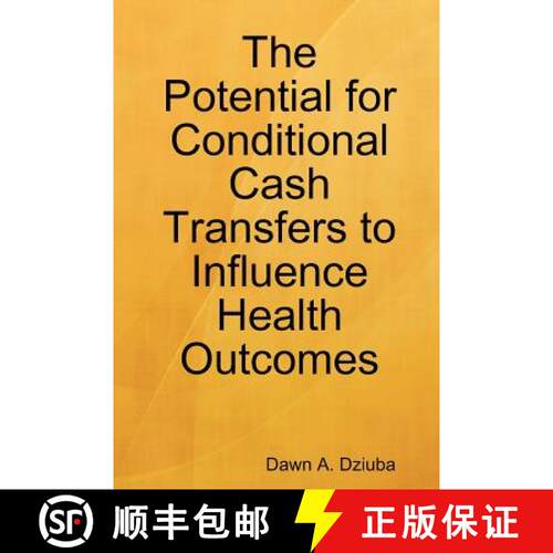 【3-4周达】The Potential for Conditional Cash Transfers to Influence Health Outcomes [9781105869754]