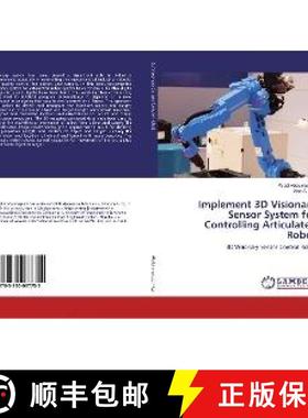 预订 Implement 3D Visionary Sensor System for Controlling Articulated Robot [9783330037755]