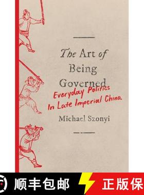 【3-4周达】The Art of Being Governed: Everyday Politics in Late Imperial China [9780691174518]