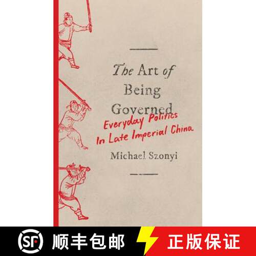 【3-4周达】精装 The Art of Being Governed – Everyday Politics in Late Imperial China [9780691174518]