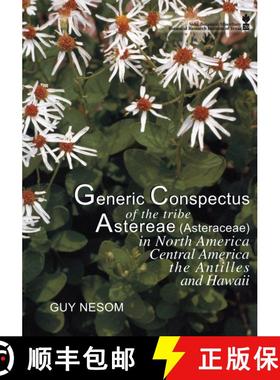 预订 Generic Conspectus of the Tribe Astereae (Asteraceae) in North America and Central America, the ... [9781889878065]