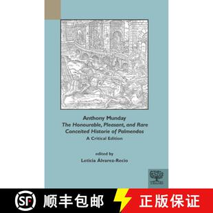 【3-4周达】Anthony Munday: The Honourable, Pleasant and Rare Conceited Historie of Palmendos: A Criti... [9781580444828]