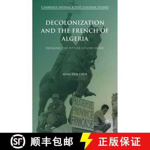 【3-4周达】精装 Decolonization and the French of Algeria : Bringing the Settler Colony Home (1st ed. ... [9781137520746]