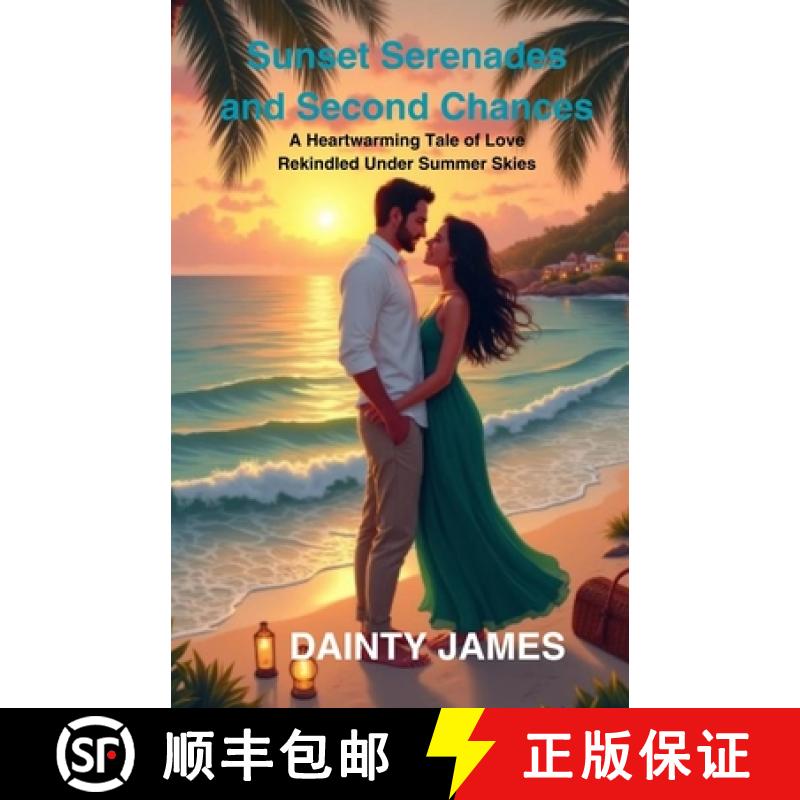预订 Sunset Serenades and Second Chances: A Heartwarming Tale of Love Rekindled Under Summer Skies [9798348451219]