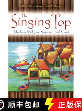 【3-4周达】The Singing Top: Tales from Malaysia, Singapore, and Brunei [9781591585053]
