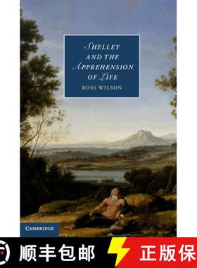 【3-4周达】Shelley and the Apprehension of Life: - Shelley and the Apprehension of Life [9781107041226]
